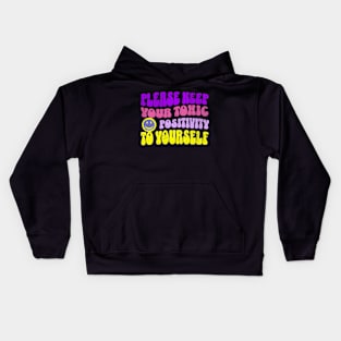 Please Keep Your Toxic Positivity To Yourself Funny Sarcastic Kids Hoodie